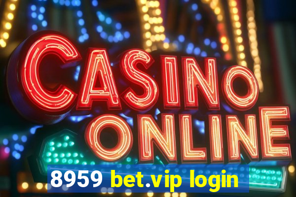 8959 bet.vip login